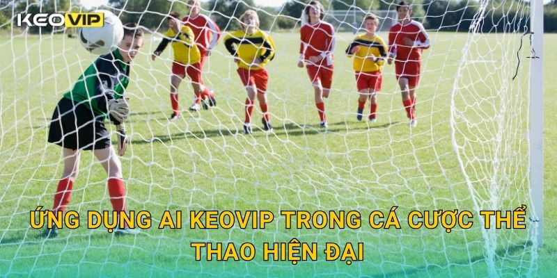 Cách Dùng AI Dự Đoán Kèo Keovip – Công Nghệ Giúp Tăng Tỷ Lệ Thắng Tối Đa 2 Ứng dụng AI keovip trong cá cược thể thao hiện đại
