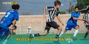 Kèo cầu thủ ghi bàn bất kỳ – Dữ liệu hiệu suất cá nhân tại Keovip