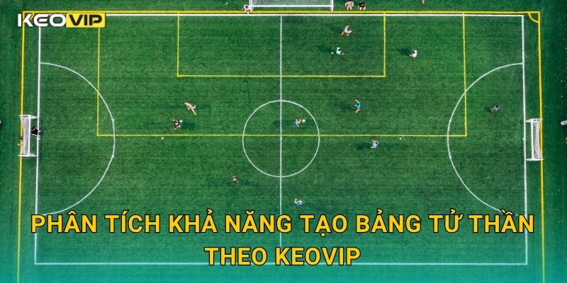 Kèo bốc thăm vòng bảng – Dữ liệu xác suất và mô hình Keovip 2 Phân tích khả năng tạo bảng tử thần theo Keovip