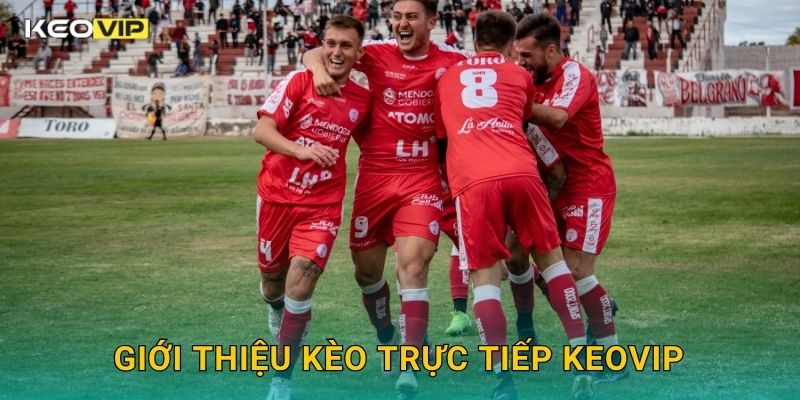 Giới thiệu Kèo trực tiếp Keovip