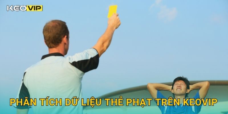 Phân tích dữ liệu thẻ phạt trên Keovip