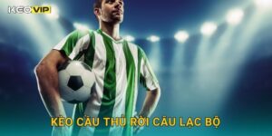 Kèo cầu thủ rời câu lạc bộ – Phân tích chuyển nhượng tại Keovip