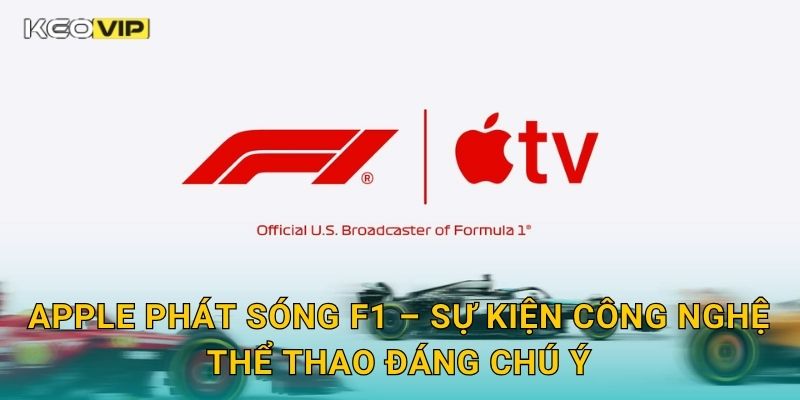 Apple phát sóng F1 – Sự kiện công nghệ thể thao đáng chú ý