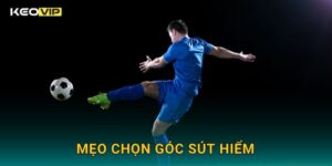 Mẹo Chọn Góc Sút Hiểm Keovip – Bí Kíp Ghi Bàn Từ Mọi Tình Huống Căng Thẳng