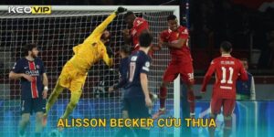 Alisson Becker cứu thua xuất sắc giúp Liverpool giữ điểm – phân tích từ Keovip