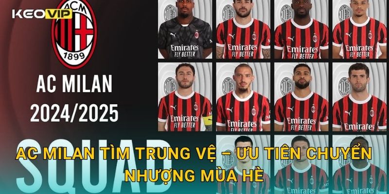 AC Milan tìm trung vệ – Ưu tiên chuyển nhượng mùa hè