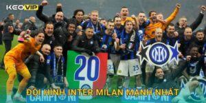 Đội hình Inter Milan mạnh nhất mùa này – phân tích chiến thuật từ Keovip