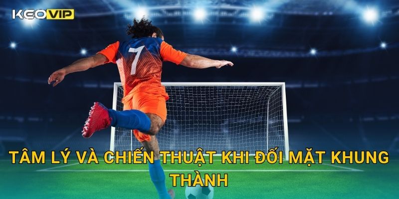 Cách Đá Penalty Chuẩn Xác Keovip – Giữ Bình Tĩnh Và Ghi Bàn 100% 2 Tâm lý và chiến thuật khi đối mặt khung thành