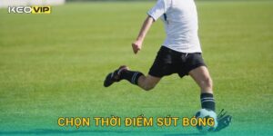 Chọn Thời Điểm Sút Bóng Keovip – Bí Quyết Ghi Bàn Đúng Lúc Quyết Định
