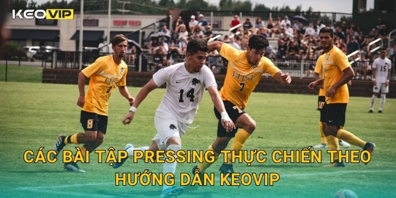 Cách Chơi Pressing Tầm Cao Keovip – Chiến Thuật Ép Sân Hiện Đại Hiệu Quả 2 Các bài tập pressing thực chiến theo hướng dẫn Keovip