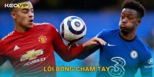 Lỗi Bóng Chạm Tay Keovip – Quy Tắc Mới Nhất Cần Biết Cho Mọi Cầu Thủ